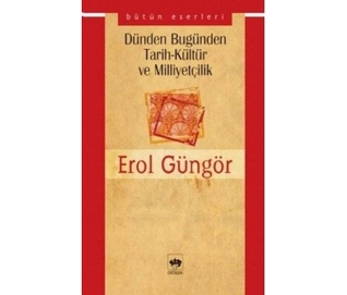 Dünden Bugünden Tarih- Kültür ve Milliyetçilik (Paperback)