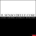 Il senso delle cose. Luigi Ghirri, Giorgio Morandi (Hardcover)