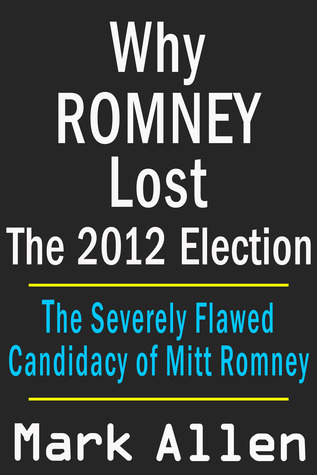 Why Romney Lost The 2012 Election