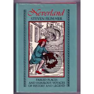 Neverland:  Fabled Places and Fabulous Voyages of History and Legend (Hardcover)