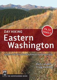 Day Hiking: Eastern Washington: Kettles-Selkirks * Columbia Plateau * Blue Mountains