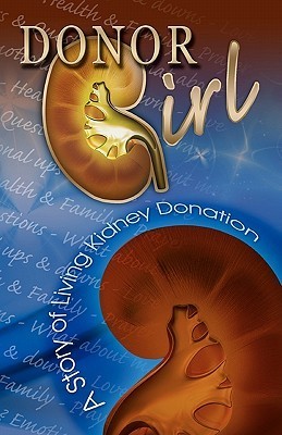 Donor Girl: A Story of Living Kidney Donation (Kindle Edition)
