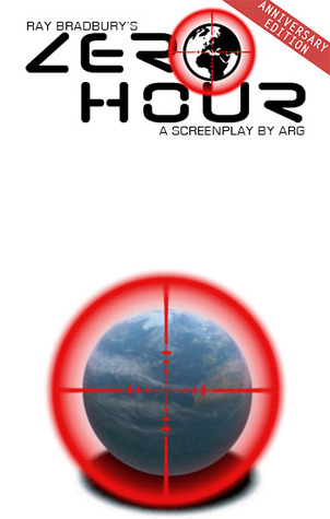 Ray Bradbury's Zero Hour: a screenplay by arg (ebook)