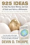 925 Ideas to Help You Save Money, Get Out of Debt and Retire ... by Devin D. Thorpe