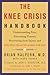 The Knee Crisis Handbook: U...
