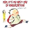 Mom, It's My First Day of Kindergarten! by Hyewon Yum