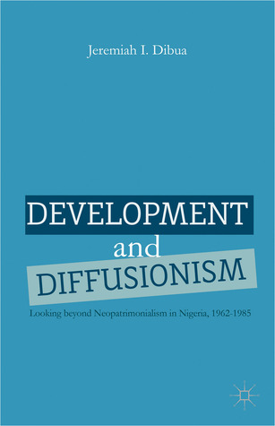 Development and Diffusionism: Looking Beyond Neopatrimonialism in Nigeria, 1962–1985