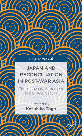 Japan and Reconciliation in Post-war Asia: The Murayama Statement and Its Implications (Hardcover)