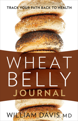 Wheat Belly Journal: Track Your Path Back to Health