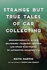 Strange but True Tales of Car Collecting by Keith Martin