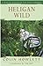 Heligan Wild: A Year of Nature in the Lost Gardens
