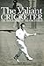 The Valiant Cricketer: The ...