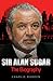 Sir Alan Sugar: The Biography