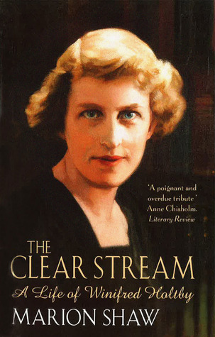 The Clear Stream:The Life of Winifred Holtby (Paperback)