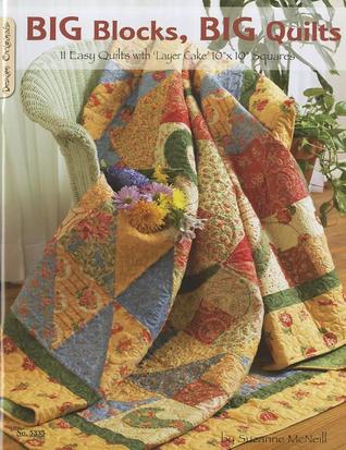 Big Blocks, Big Quilts: 11 Easy Quilts with Layer Cake 10" x 10" Squares (Design Originals) Beginner-Friendly Patterns with Step-by-Step Instructions, Diagrams, and Variations Using Precut Fabric