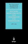Deutsche Rechtsprechung zum Völkerrecht und Europarecht 1986 - 1993 (Deutsche Rechtsprechung zum Völkerrecht und Europarecht (früher: Fontes Iuris ... A, Sectio II), 1986-1993) (German Edition)