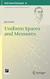 Uniform Spaces and Measures (Fields Institute Monographs, 30)