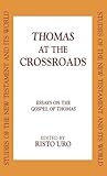 Thomas at the Crossroads: Essays on the Gospel of Thomas (Studies of the New Testament and Its World) Thomas at the Crossroads: Essays on the Gospel of Thomas (Studies of the New Testament and Its World)