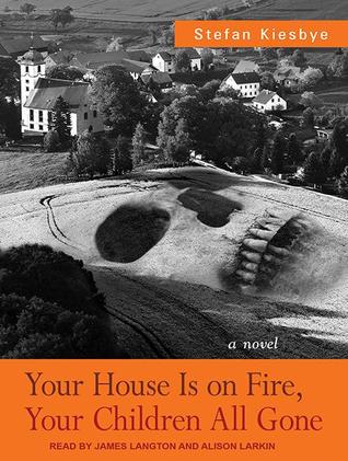 Your House Is On Fire Your Children All Gone By Stefan Kiesbye