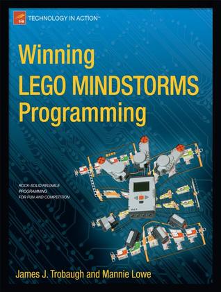 Winning LEGO MINDSTORMS Programming: LEGO MINDSTORMS NXT-G Programming for Fun and Competition (Technology in Action)