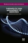 Therapeutic Risk Management of Medicines (Woodhead Publishing Series in Biomedicine) Therapeutic Risk Management of Medicines (Woodhead Publishing Series in Biomedicine)