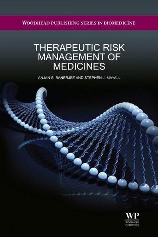Therapeutic Risk Management of Medicines (Woodhead Publishing Series in Biomedicine)