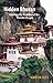 Hidden Bhutan: Entering the Kingdom of the Thunder Dragon (Armchair Traveller)