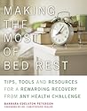 Making the Most of Bed Rest: Tips, Tools, and Resources for a Rewarding Recovery from Any Health Challenge