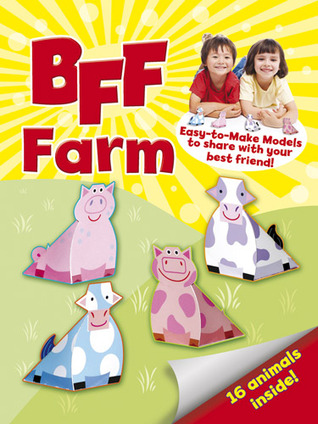 BFF -- Farm: Easy-to-Make Models to Share With Your Best Friend (Dover Children's Activity Books)