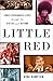 Little Red: Three Passionate Lives through the Sixties and Beyond
