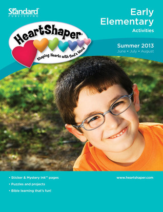 Early Elementary Activities Summer 2013 (HeartShaper® Children s Curriculum)