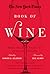 The New York Times Book of Wine: More Than 30 Years of Vintage Writing