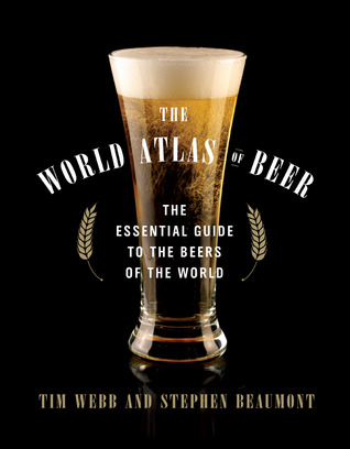 The World Atlas of Beer: The Essential Guide to the Beers of the World (Hardcover)