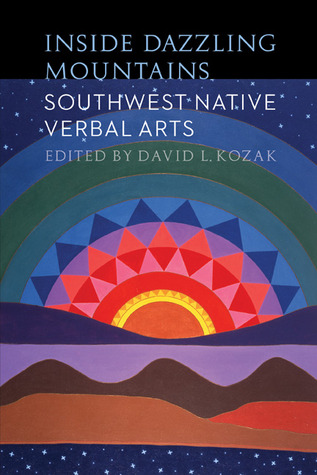 Inside Dazzling Mountains: Southwest Native Verbal Arts (Global Indigenous Literatures)