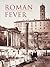 Roman Fever: Influence, Infection, and the Image of Rome, 1700-1870