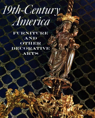Nineteenth-Century America: Furniture and Other Decorative Arts (Paperback)
