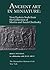 Ancient Art in Miniature: Ancient Near Eastern Seals from the Collection of Martin and Sarah Cherkasky