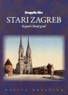 Stari Zagreb  Kaptol i Donji grad, Svezak drugi (Hardcover)