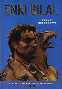 Enki Bilal: Futuri imperfetti (I Classici del Fumetto di Repubblica - Serie Oro, #44)