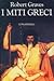 I miti greci by Robert Graves