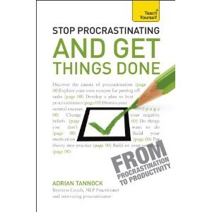 Stop Procrastinating and Get Things Done: Teach Yourself