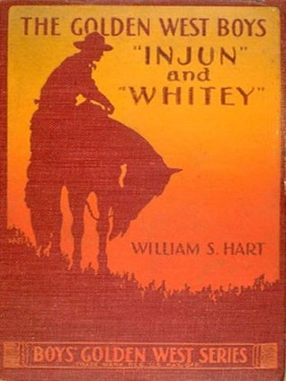 Injun and Whitey: A Story of Adventure (The Golden West Boys)