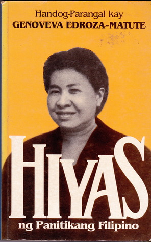 Hiyas ng Panitikang Filipino: Mga Piling Akda sa Wika at Panitikan - Handog-Parangal kay Genoveva Edroza-Matute