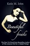 Beautiful Freaks by Katie M. John