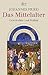 Das Mittelalter: Geschichte und Kultur