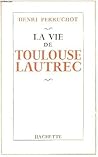 La vie de Toulouse-Lautrec La vie de Toulouse-Lautrec