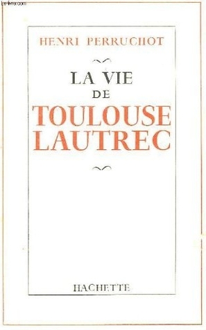 La vie de Toulouse-Lautrec