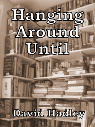 Hanging Around Until