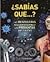 ¿Sabias que...?: Las respuestas mas sorprendentes a las preguntas mas curiosas