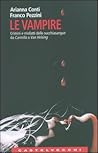 Le vampire: Crimini e misfatti delle succhiasangue da Carmilla a Van Helsing